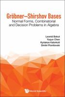 Grobner-Shirshov Bases: Normal Forms, Combinatorial and Decision Problems in Algebra 9814619485 Book Cover