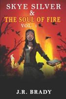 Skye Silver and the Soul of Fire Vol. 1 1718153333 Book Cover