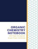 Organic Chemistry Notebook - 300 Page Hexagonal Graph Paper Notebook 1983653195 Book Cover