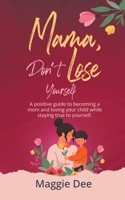 Mama, Don't Lose Yourself B0CB9JCGWN Book Cover