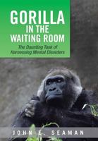 Gorilla in the Waiting Room 1483606708 Book Cover
