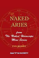 Naked Aries: from The Naked Horoscope Mini Series 1518731333 Book Cover
