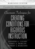 Classroom Techniques for Creating Conditions for Rigorous Instruction 1943920877 Book Cover