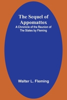 The Sequel of Appomattox: A Chronicle of the Reunion of the States by Fleming 9357927093 Book Cover