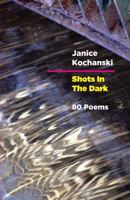 Shots in the Dark: Eighty Poems 1615841172 Book Cover