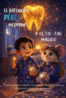 El Ratoncito Pérez moderno y el tic-tac mágico: Cuento infantil sobre el tiempo, los dientes de leche y aprender a disfrutar del proceso B0GNJZWQ1R Book Cover