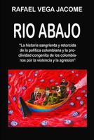 Rio Abajo: Un toque humoristico a la violencia en Colombia 198513005X Book Cover