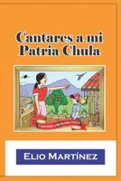 Cantares a mi patria chula: "Donde mora la libertad ahi est� mi patria" Benjamin Franklin 1070845639 Book Cover