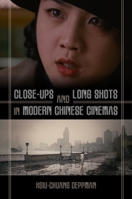 Close-Ups and Long Shots in Modern Chinese Cinemas 0824885805 Book Cover