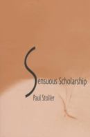 Sensuous Scholarship (Contemporary Ethnography) 0812216156 Book Cover