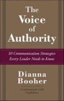 The Voice of Authority: 10 Communication Strategies Every Leader Needs to Know 0071486690 Book Cover