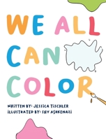 We All Can Color: A book you can color! 108800976X Book Cover