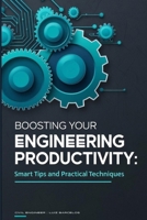 Boosting Your Engineering Productivity: Smart Tips and Practical Techniques B0F7GHRQCK Book Cover