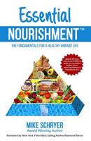 Essential Nourishment: The Basic Fundamentals for a Healthy Vibrant Life 1514722305 Book Cover
