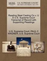 Reading Steel Casting Co v. U S U.S. Supreme Court Transcript of Record with Supporting Pleadings 1270082701 Book Cover