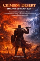 Crimson Desert STRATEGIE-LEITFADEN 2026: Komplettlösung, beste Builds, Kampfbeherrschung, Erkundungsgeheimnisse und Endgame-Dominanz (German Edition) B0GW5PC5C8 Book Cover