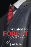 I Wanted to Forget You: An Enemies to Lovers Romance B0CQF9JNL7 Book Cover