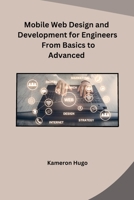 Mobile Web Design and Development for Engineers From Basics to Advanced B0CQMC6SZD Book Cover