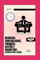 NEGÓCIOS: CONTABILIDADE, FINANÇAS, GESTÃO E MARKETING . EMPRESA PARA JOVENS. B0C1JGTV83 Book Cover