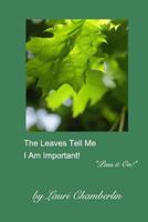 The Leaves Tell Me I Am Important! 1389284808 Book Cover