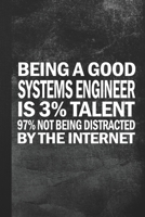 Being A Good Systems Engineer Is 3% Talent: Funny Blank Lined Notebook Journal Gift 1694181146 Book Cover