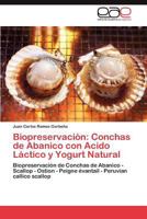 Biopreservacion: Conchas de Abanico Con Acido Lactico y Yogurt Natural 3846567353 Book Cover