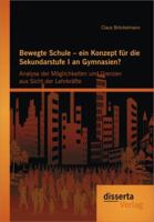 Bewegte Schule - Ein Konzept Fur Die Sekundarstufe I an Gymnasien?: Analyse Der M Glichkeiten Und Grenzen Aus Sicht Der Lehrkr Fte 3954251183 Book Cover