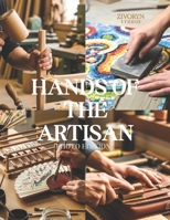 Hands of the Artisan – Photo Edition: A Photographic Tribute to Skilled Makers Preserving Handmade Goods and Traditional Handicraft in a rapidly Mechanized World – Photography Coffee Table Book B0G5PL121P Book Cover