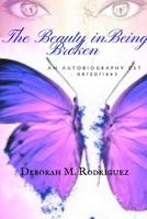 The Beauty In Being Broken 0359292674 Book Cover