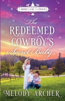 The Redeemed Cowboy's Secret Baby: Refuge Mountain Ranch Christmas (7 Brides for 7 Cowboys, Small Town Sweet Western Romance) 1998833097 Book Cover