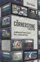 The Cornerstone Collection: Sculpting The Premier League's Past, Present and Future 1801501238 Book Cover