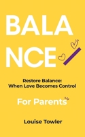 Restore Balance: When Love Becomes Control 097565490X Book Cover