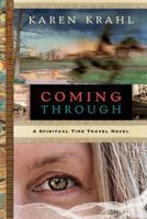 Coming Through: A Spiritual Time Travel Novel 0996843620 Book Cover