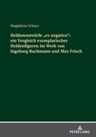 Heldenentw�rfe ex negativo: ein Vergleich exemplarischer Heldenfiguren im Werk von Ingeborg Bachmann und Max Frisch 3631784155 Book Cover