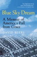 Blue Sky Dream: A Memoir of America's Fall from Grace 015600531X Book Cover