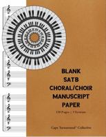 Blank SATB Choral/Choir Manuscript Paper | Notebook: For Students, Musician, Songwriters and Composers 1956101195 Book Cover