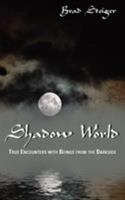 SHADOW WORLD: True Encounters with Beings from the Darkside 0451200004 Book Cover