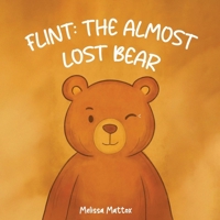 FLINT: THE ALMOST LOST BEAR B0G49RVZ6F Book Cover