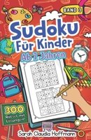 Sudoku F?r Kinder Ab 7 Jahren - Band 3: 300 Sudoku R?tsel Im Format 9x9 In Einfach, Mittel Und Schwer - Mit L?sungen - Zahlenr?tsel Zum Knobeln Und Zu B0849VDTG8 Book Cover