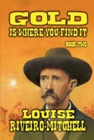 Gold Is Where You Find It (Custer's Gold) B0GK8Z6CZ5 Book Cover