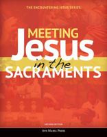 Meeting Jesus in the Sacraments (Student Text) [second Edition] 1594717338 Book Cover