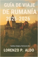 GUÍA DE VIAJE DE RUMANÍA 2025-2026: Castillos, Paisajes y Patrimonio Vivo (Spanish Edition) B0FSD4LY7L Book Cover