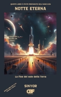 Notte Eterna: La fine del sole della Terra (Fare luce sull'oggi con la conoscenza del futuro: Avvertimenti e scoperte dal 2124) (Italian Edition) B0F14C3WMS Book Cover