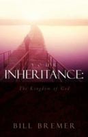 Your Inheritance: The Kingdom of God 1591605911 Book Cover