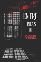 Entre lineas de sangre: Entre las líneas de una conspiración oculta, la verdad se escribe con sangre. (Spanish Edition) Un libro lleno de suspenso y accion. B0DS8LMB9Q Book Cover