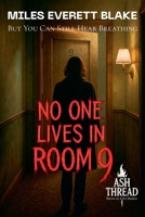 No One Lives in Room 9: But You Can Still Hear Breathing B0FG78N4HW Book Cover