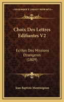 Choix Des Lettres Edifiantes V2: Ecrites Des Missions Etrangeres (1809) 1160722072 Book Cover