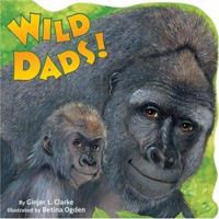 Wild Dads! (Random House Pictureback) 0375814493 Book Cover