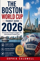 The Boston World Cup Transit Guide: Structured transport insights for international football fans B0H4SWZ75S Book Cover