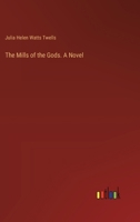 The Mills of the Gods. A Novel 3385388341 Book Cover